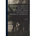 thumbnail image 1 of A Soldier's Story of the Siege of Vicksburg. From the Diary of Osborn H. Oldroyd.., (Paperback), 1 of 5