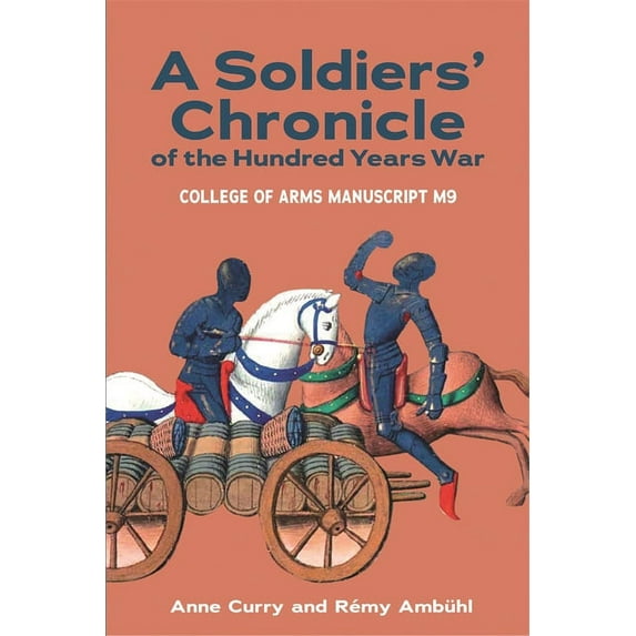 A Soldiers' Chronicle of the Hundred Years War: College of Arms Manuscript M 9, (Hardcover)