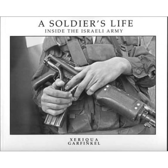 Pre-Owned A Soldier's Life: Inside the Israeli Army (Paperback) 0967942888 9780967942889