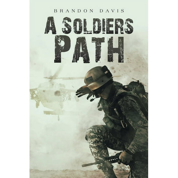A Soldiers Path Paperback 1546233458 9781546233459 Brandon Davis