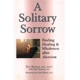 thumbnail image 1 of Pre-Owned A Solitary Sorrow: Finding Healing & Wholeness After Abortion (Paperback) 0877887748 9780877887744, 1 of 1