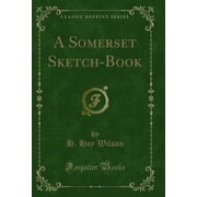 A Somerset Sketch-Book Classic Reprint