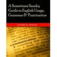 thumbnail image 1 of A Sometimes Snarky Guide to English Usage, Grammar & Punctuation, (Paperback), 1 of 1