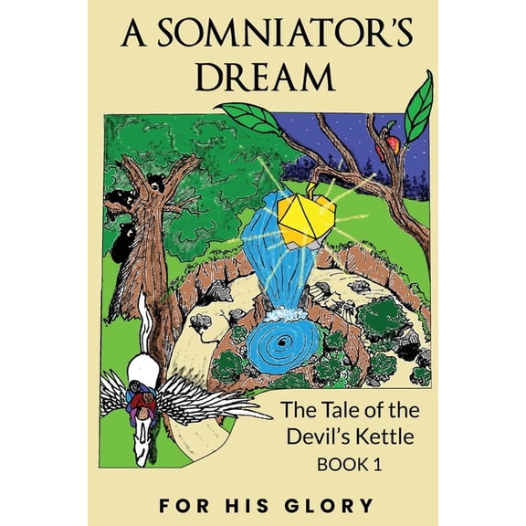 A Somniator's Dream: The Tale of the Devil's Kettle Book, (Paperback)