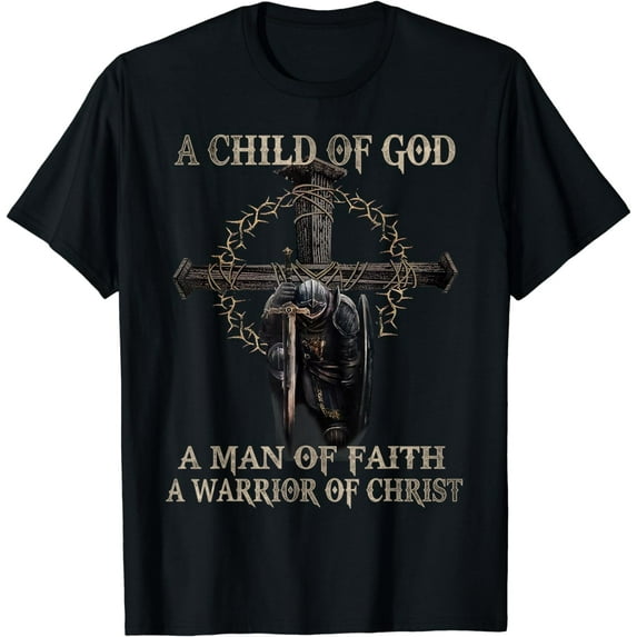 A Son Of God A Man Of Faith A Warrior Of Christ, Christian T-Shirt