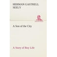 thumbnail image 1 of A Son of the City A Story of Boy Life (Paperback), 1 of 1