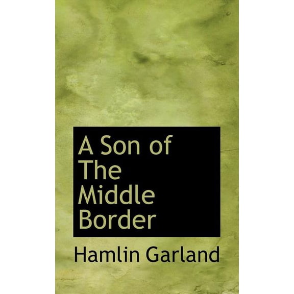 A Son of the Middle Border (Paperback)