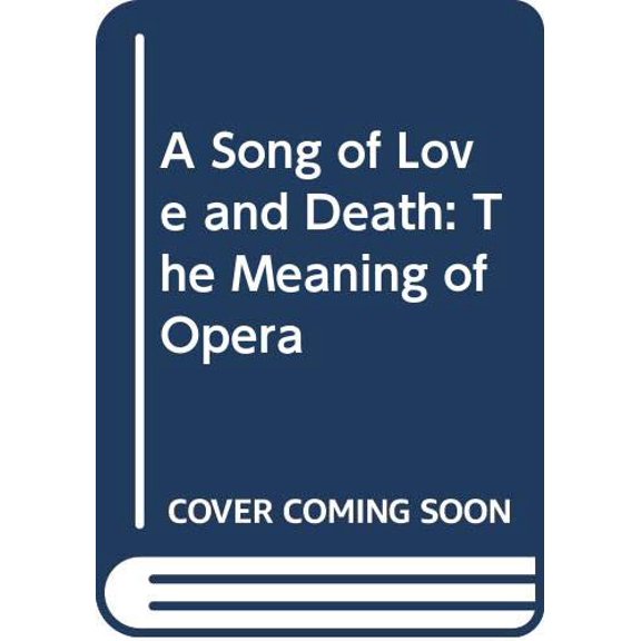 Pre-Owned A Song of Love and Death: The Meaning of Opera, 9780671672638, 0671672630, Paperback, Reprint edition