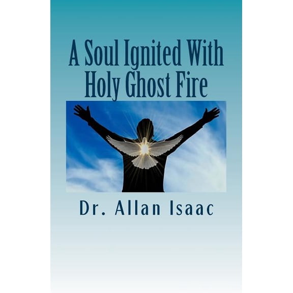 A Soul Ignited With Holy Ghost Fire (Paperback)