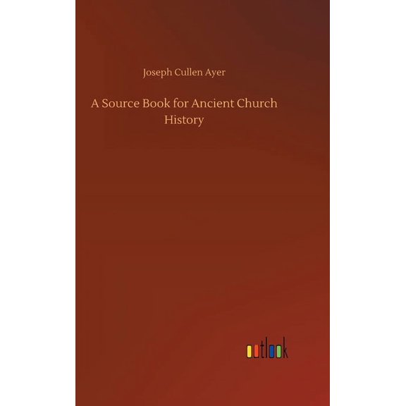 A Source Book for Ancient Church History (Hardcover)