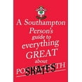 thumbnail image 1 of A Southampton Person's Guide To Everything Great About Portsmouth, (Paperback), 1 of 1