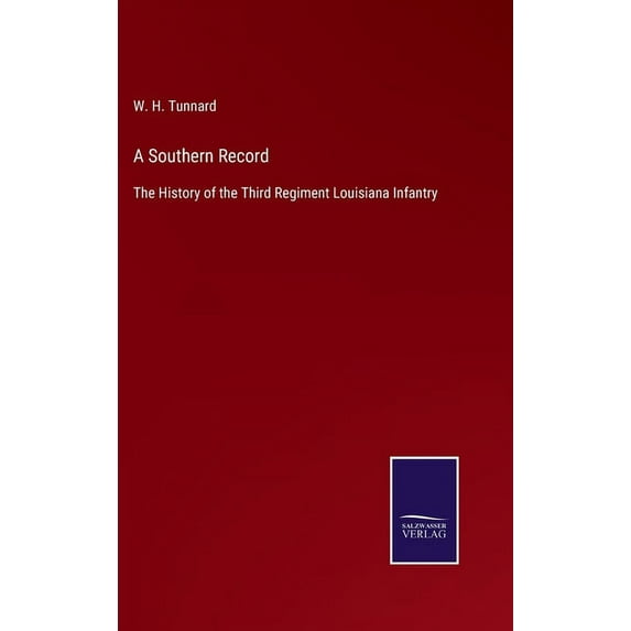 A Southern Record: The History of the Third Regiment Louisiana Infantry, (Hardcover)