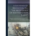 thumbnail image 1 of A Souvenir Of Bridgeton, N.j., "the Metropolis Of Southern New Jersey", (Paperback), 1 of 1