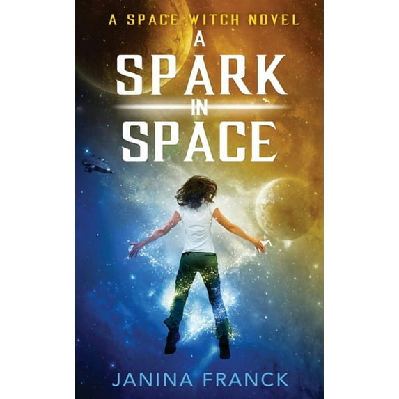 A Spark in Space: A Space Witch Novel, (Paperback)