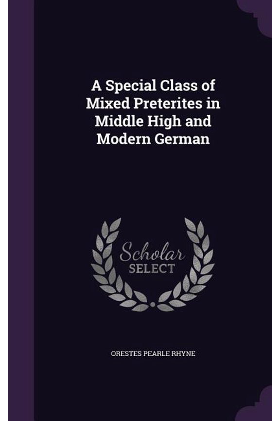 A Special Class of Mixed Preterites in Middle High and Modern German (Hardcover)