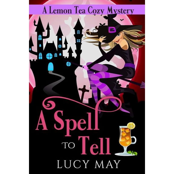 A Spell To Tell Lemon Tea Cozy Mysteries Paperback Lucy May