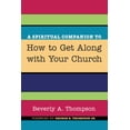 thumbnail image 1 of A Spiritual Companion to How to Get Along with Your Church (Paperback), 1 of 2