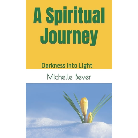 A Spiritual Journey: Darkness Into Light, (Paperback)