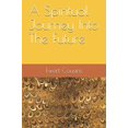 thumbnail image 1 of Pre-Owned A Spiritual Journey Into The Future (Paperback) 1556054254 9781556054259, 1 of 1
