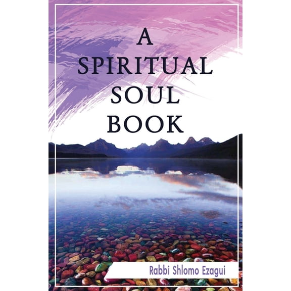 A Spiritual Soul Book: You Can - How and Why (Paperback) by Rabbi Shlomo Ezagui