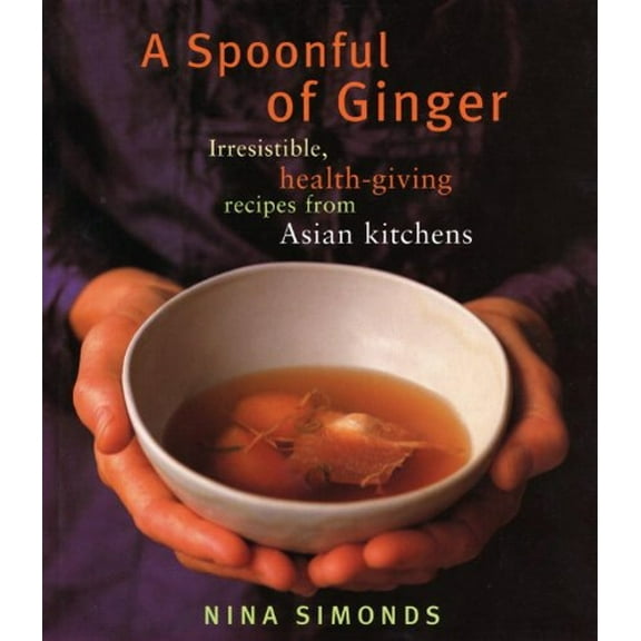 Pre-Owned A Spoonful of Ginger: Irresistible, Health-Giving Recipes from Asian Kitchens: A Cookbook (Paperback) 0375712127 9780375712128