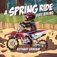 thumbnail image 1 of A Spring Ride: Dirt Biking, (Paperback), 1 of 1