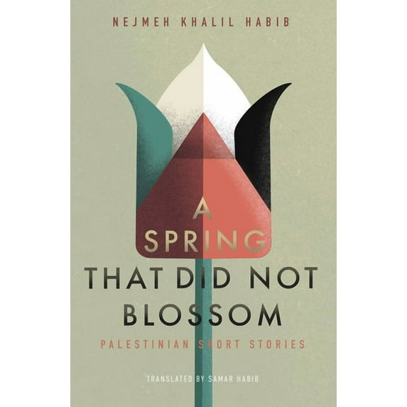 A Spring That Did Not Blossom: Palestinian Short Stories, (Paperback)
