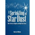 thumbnail image 1 of A Sprinkling of Star Dust : More Stories of Maybes and Might-Have-Beens (Hardcover), 1 of 1