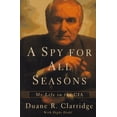 thumbnail image 1 of Pre-Owned A Spy for All Seasons: My Life in the CIA (Hardcover) 0684800683 9780684800684, 1 of 1