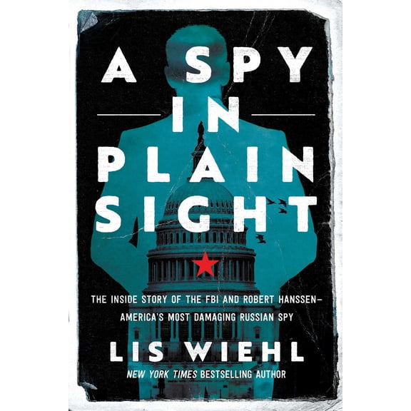 Pre-Owned A Spy in Plain Sight: The Inside Story of the FBI and Robert Hanssen--America's Most Damaging Russian Spy (Hardcover) 1639361715 9781639361717