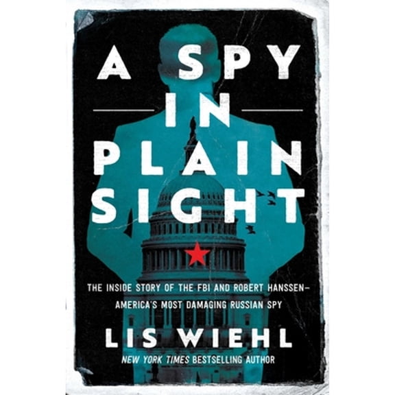Pre-Owned A Spy in Plain Sight: The Inside Story of the FBI and Robert Hanssen--America's Most Damaging Russian Spy (Paperback) 1639364579 9781639364572
