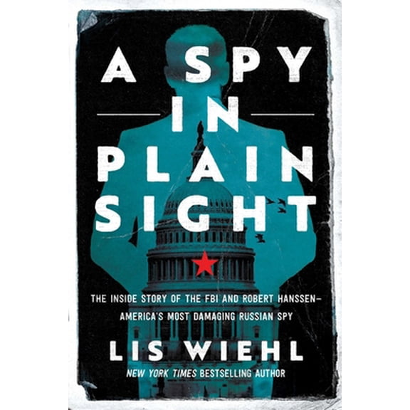 Pre-Owned A Spy in Plain Sight: The Inside Story of the FBI and Robert Hanssen--America's Most Damaging Russian Spy (Paperback) 1639364579 9781639364572