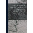 thumbnail image 1 of A Squadron of the United States Navy on a Friendly Cruise Around Latin America (Hardcover), 1 of 1