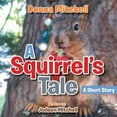 thumbnail image 1 of A Squirrel's Tale: A Short Story, (Paperback), 1 of 1