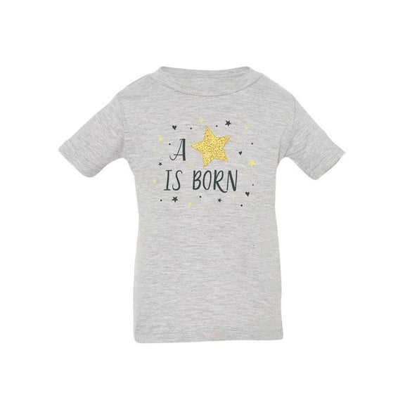 A Star Is Born T-Shirt Infant -Image by Shutterstock, 6 Months