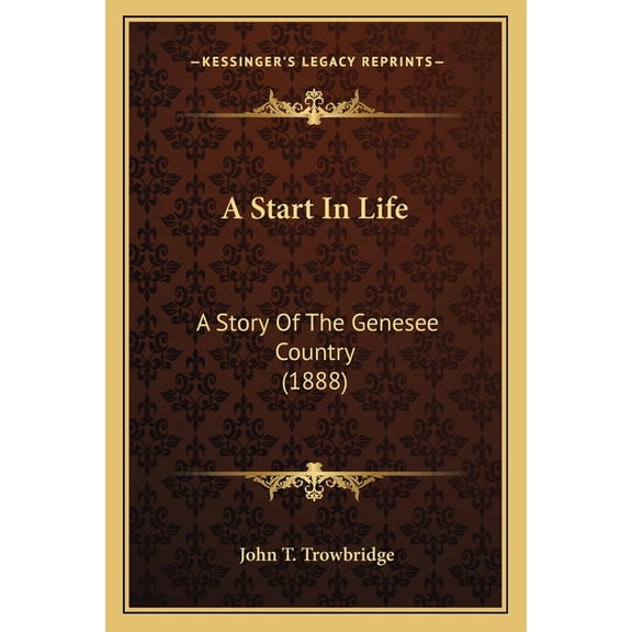 A Start In Life : A Story Of The Genesee Country (1888) (Paperback)