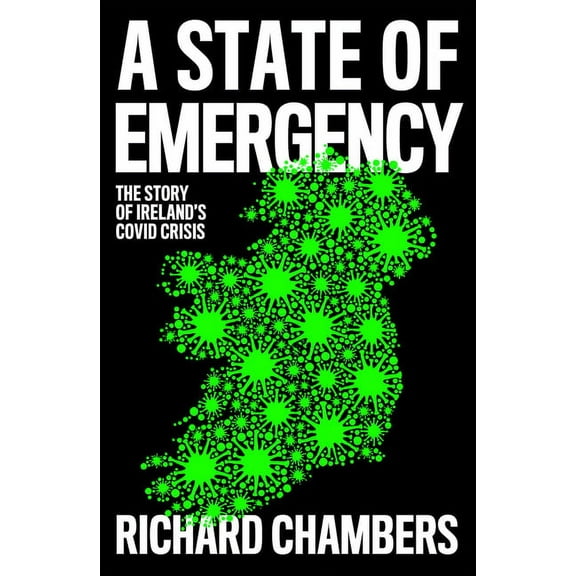 A State of Emergency: The Story of Ireland's Covid Crisis, (Paperback)