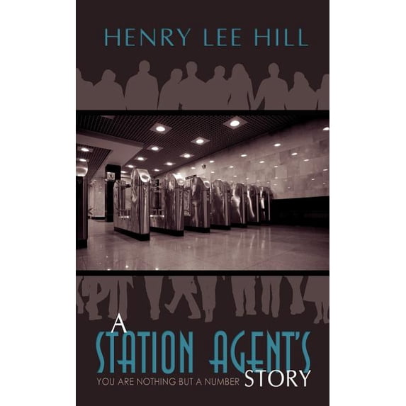 A Station Agent's Story: You Are Nothing but a Number, (Paperback)