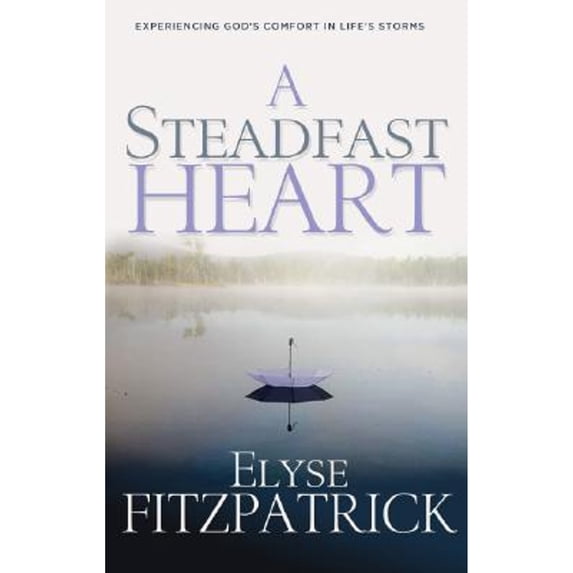 Pre-Owned A Steadfast Heart, Experiencing God's Comfort in Life's Storms Paperback