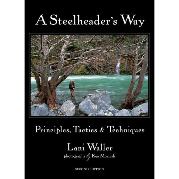 A Steelheader's Way : Principles, Tactics & Techniques (Edition 2) (Paperback)