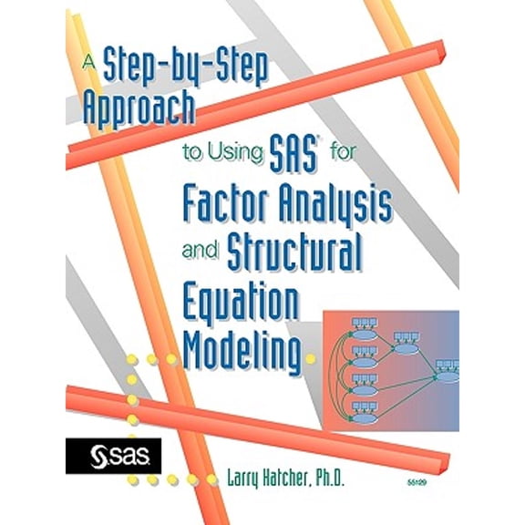 Pre-Owned A Step-By-Step Approach to Using SAS for Factor Analysis and Structural Equation Modeling (Paperback) 1555446434 9781555446437