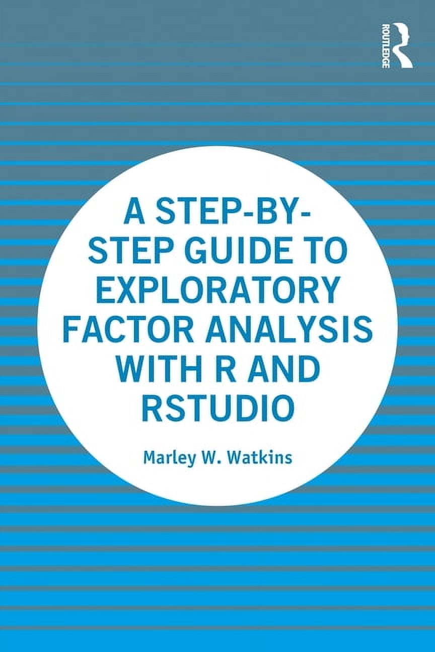 Guide To R Research A Step-By-Step Guide to Exploratory Factor Analysis with R and Rstudio ...