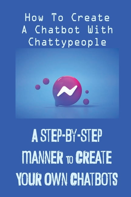 Walmart Chatbot Example A Step-By-Step Manner To Create Your Own Chatbots: How To Create A ...