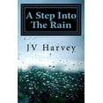 thumbnail image 1 of A Step Into The Rain (Paperback) by Jv Harvey, 1 of 1