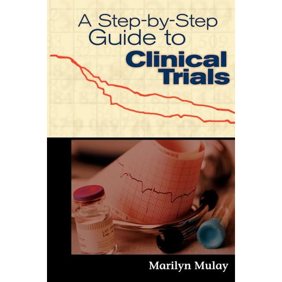 A Step by Step Guide to Clinical Trials