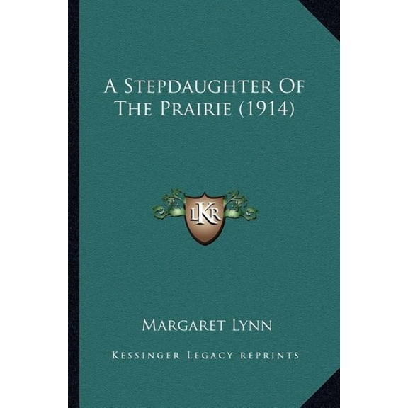 A Stepdaughter Of The Prairie 1914 Paperback 1164550950 9781164550952 Margaret Lynn