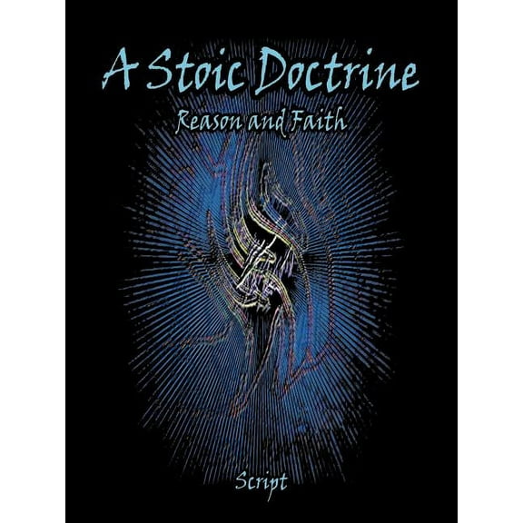 A Stoic Doctrine: Reason and Faith, (Paperback)