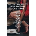 thumbnail image 1 of A Stoic's Guide On How To Train Your Thots, (Hardcover), 1 of 1