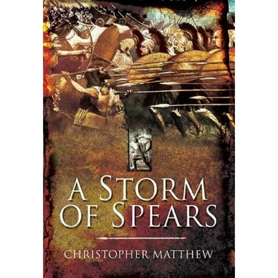 Pre-Owned A Storm of Spears: Understanding the Greek Hoplite at War (Hardcover) 161200119X 9781612001197