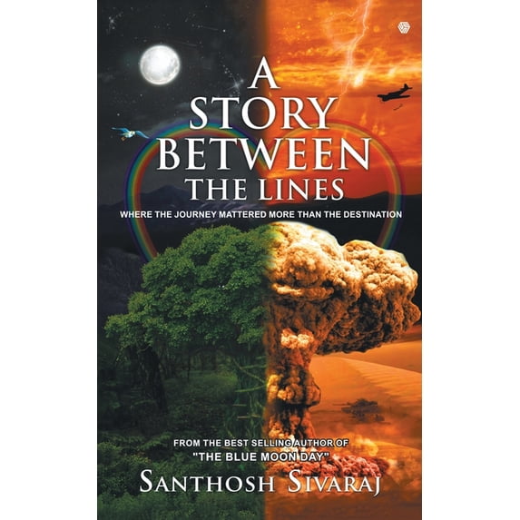 A Story Between The Lines: Where the Journey mattered more than the Destination, (Paperback)